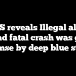 DHS reveals Illegal alien behind fatal crash was given license by deep blue state