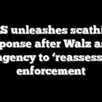DHS unleashes scathing response after Walz asks agency to ‘reassess’ enforcement