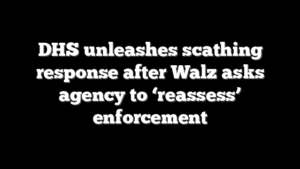DHS unleashes scathing response after Walz asks agency to ‘reassess’ enforcement