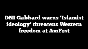 DNI Gabbard warns ‘Islamist ideology’ threatens Western freedom at AmFest