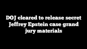 DOJ cleared to release secret Jeffrey Epstein case grand jury materials