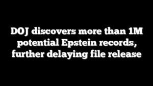 DOJ discovers more than 1M potential Epstein records, further delaying file release