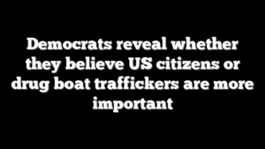 Democrats reveal whether they believe US citizens or drug boat traffickers are more important