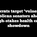 Democrats target ‘vulnerable’ Republican senators ahead of high-stakes health care showdown