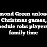 Draymond Green unloads on NBA Christmas games, says schedule robs players of family time