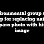Environmental group sues Trump for replacing national park pass photo with his own image