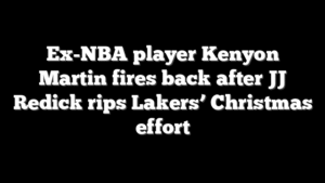 Ex-NBA player Kenyon Martin fires back after JJ Redick rips Lakers’ Christmas effort