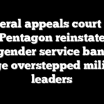 Federal appeals court lets Pentagon reinstate transgender service ban, says judge overstepped military leaders