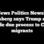 Fox News Politics Newsletter: Boasberg says Trump must provide due process to CECOT migrants