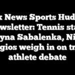 Fox News Sports Huddle Newsletter: Tennis stars Aryna Sabalenka, Nick Kyrgios weigh in on trans athlete debate