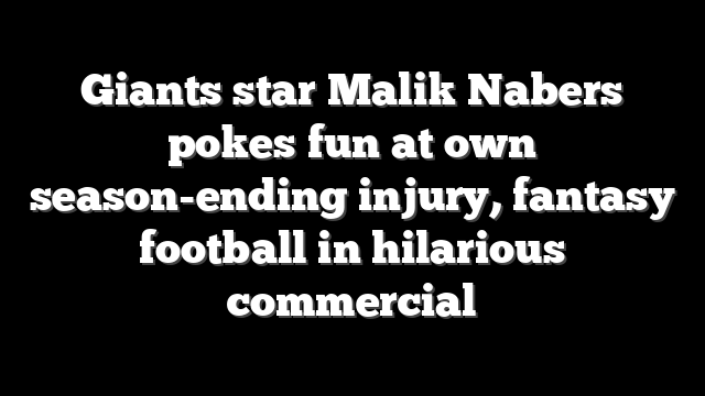 Giants star Malik Nabers pokes fun at own season-ending injury, fantasy football in hilarious commercial