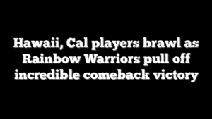 Hawaii, Cal players brawl as Rainbow Warriors pull off incredible comeback victory
