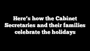 Here’s how the Cabinet Secretaries and their families celebrate the holidays