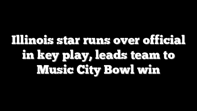 Illinois star runs over official in key play, leads team to Music City Bowl win