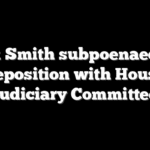 Jack Smith subpoenaed for deposition with House Judiciary Committee