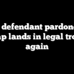 Jan 6 defendant pardoned by Trump lands in legal trouble again
