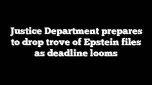 Justice Department prepares to drop trove of Epstein files as deadline looms