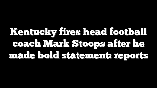 Kentucky fires head football coach Mark Stoops after he made bold statement: reports