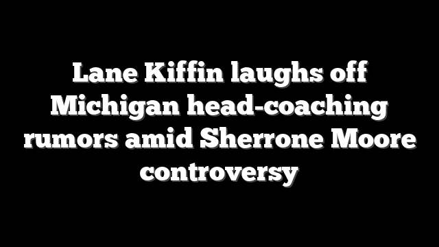 Lane Kiffin laughs off Michigan head-coaching rumors amid Sherrone Moore controversy