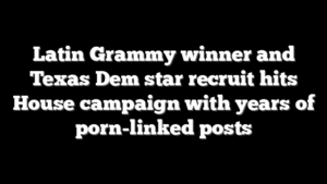 Latin Grammy winner and Texas Dem star recruit hits House campaign with years of porn-linked posts
