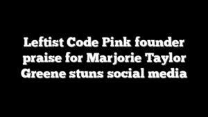 Leftist Code Pink founder praise for Marjorie Taylor Greene stuns social media