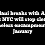 Mamdani breaks with Adams, vows NYC will stop clearing homeless encampments in January