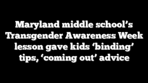 Maryland middle school’s Transgender Awareness Week lesson gave kids ‘binding’ tips, ‘coming out’ advice