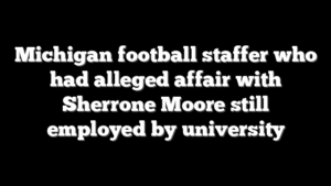 Michigan football staffer who had alleged affair with Sherrone Moore still employed by university