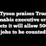 Mike Tyson praises Trump for cannabis executive order, predicts it will allow 500,000 jobs to be counted