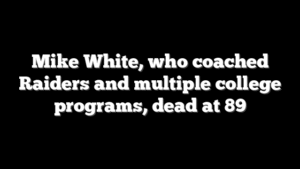 Mike White, who coached Raiders and multiple college programs, dead at 89