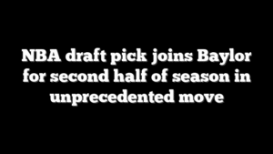 NBA draft pick joins Baylor for second half of season in unprecedented move