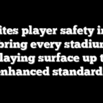 NFL cites player safety in plan to bring every stadium’s playing surface up to enhanced standards