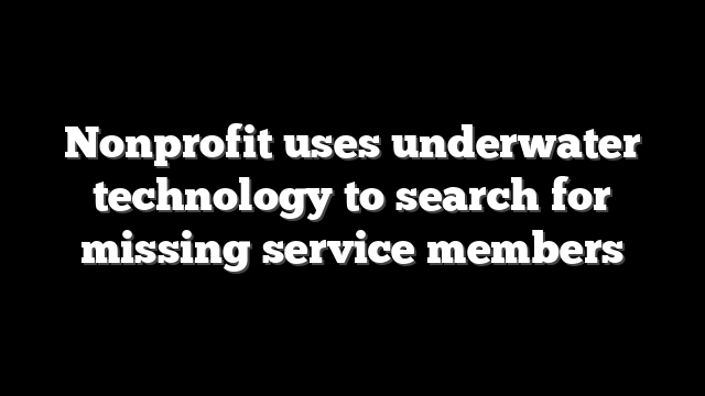 Nonprofit uses underwater technology to search for missing service members