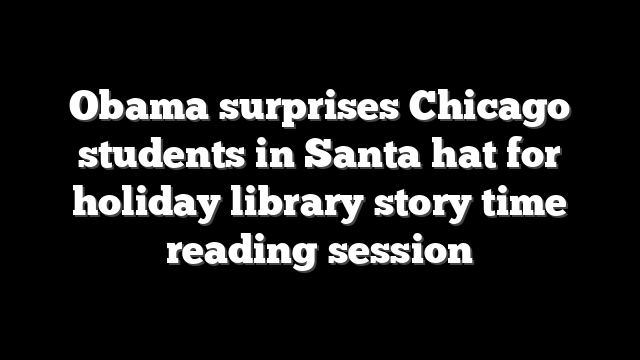 Obama surprises Chicago students in Santa hat for holiday library story time reading session