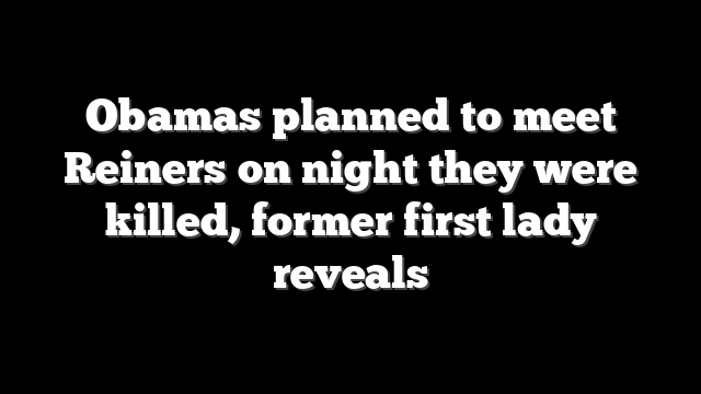 Obamas planned to meet Reiners on night they were killed, former first lady reveals