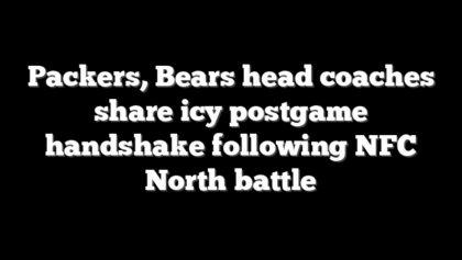 Packers, Bears head coaches share icy postgame handshake following NFC North battle