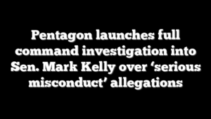 Pentagon launches full command investigation into Sen. Mark Kelly over ‘serious misconduct’ allegations