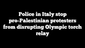 Police in Italy stop pro-Palestinian protesters from disrupting Olympic torch relay