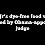 RFK Jr’s dye-free food vision blocked by Obama-appointed judge