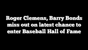Roger Clemens, Barry Bonds miss out on latest chance to enter Baseball Hall of Fame