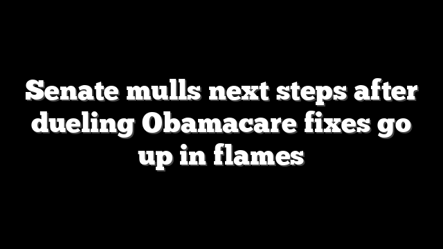 Senate mulls next steps after dueling Obamacare fixes go up in flames
