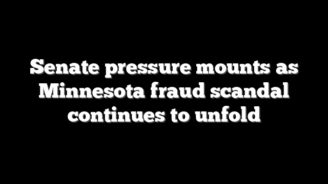 Senate pressure mounts as Minnesota fraud scandal continues to unfold