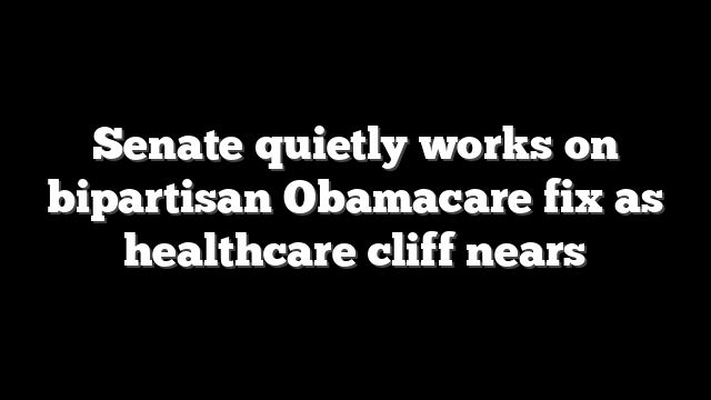 Senate quietly works on bipartisan Obamacare fix as healthcare cliff nears