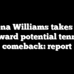 Serena Williams takes step toward potential tennis comeback: report