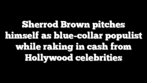 Sherrod Brown pitches himself as blue-collar populist while raking in cash from Hollywood celebrities