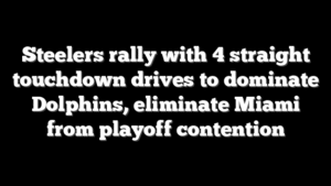 Steelers rally with 4 straight touchdown drives to dominate Dolphins, eliminate Miami from playoff contention