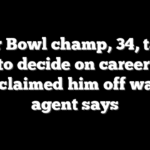Super Bowl champ, 34, taking time to decide on career after Bills claimed him off waives, agent says