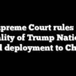 Supreme Court rules on legality of Trump National Guard deployment to Chicago