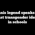 Tennis legend speaks out against transgender ideology in schools