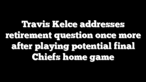 Travis Kelce addresses retirement question once more after playing potential final Chiefs home game
